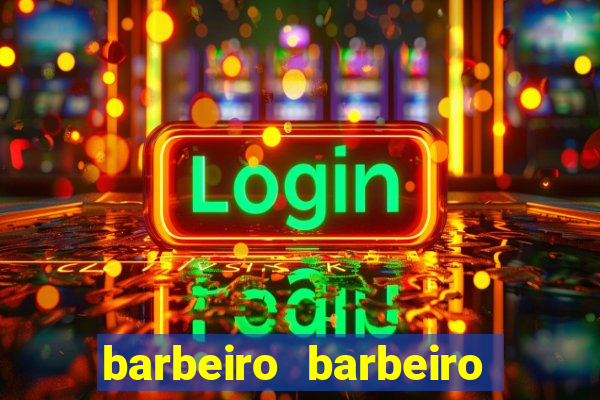 barbeiro barbeiro barbeiro bicho significado espiritual